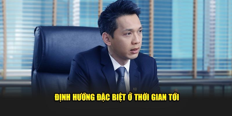 Định hướng đặc biệt ở thời gian tới